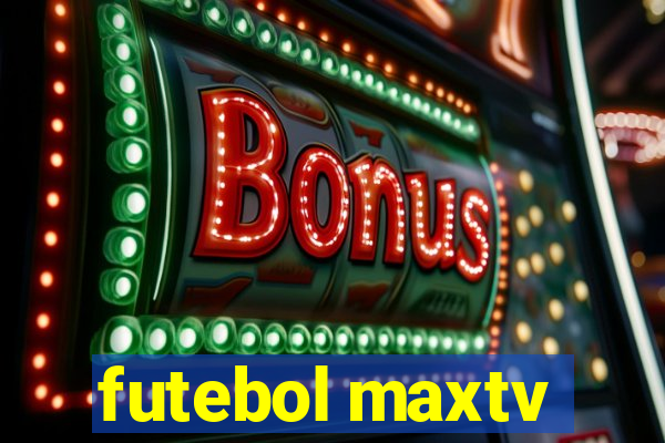 futebol maxtv